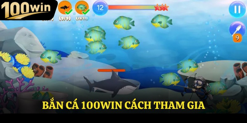 Bắn cá 100win cách tham gia 