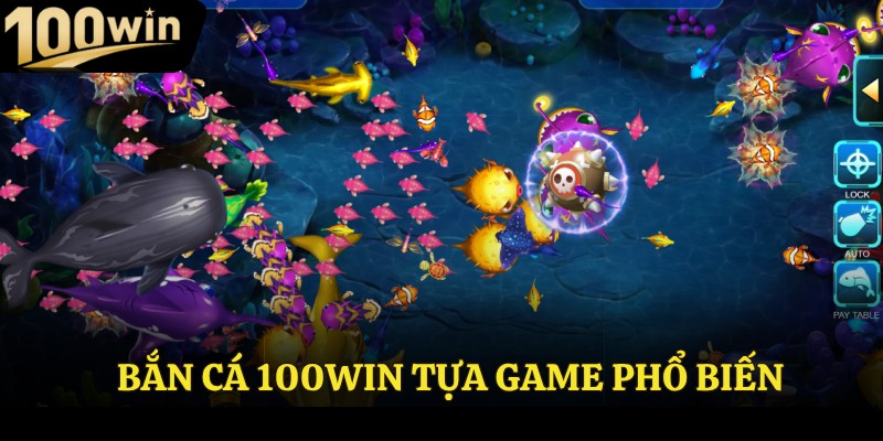 Bắn cá 100win tựa game phổ biến