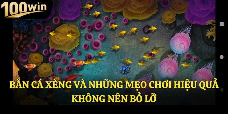 Bắn cá xèng và những mẹo chơi hiệu quả không nên bỏ lỡ