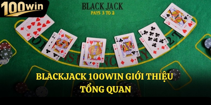 Giới thiệu blackjack tổng quan