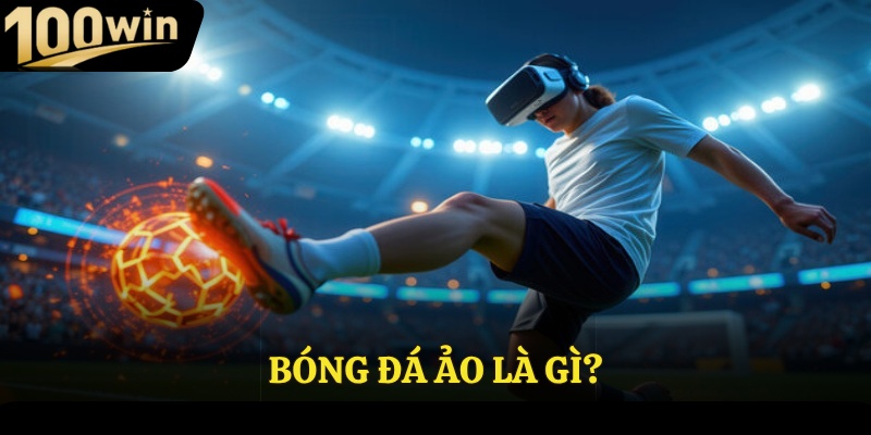 Bóng đá ảo là gì