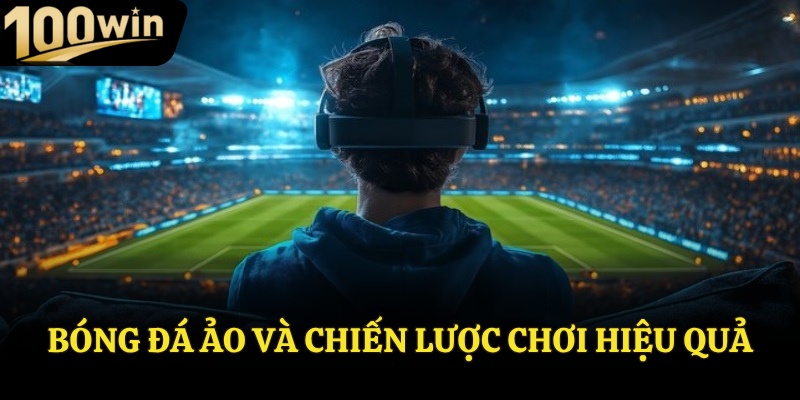 Bóng đá ảo và chiến lược chơi hiệu quả