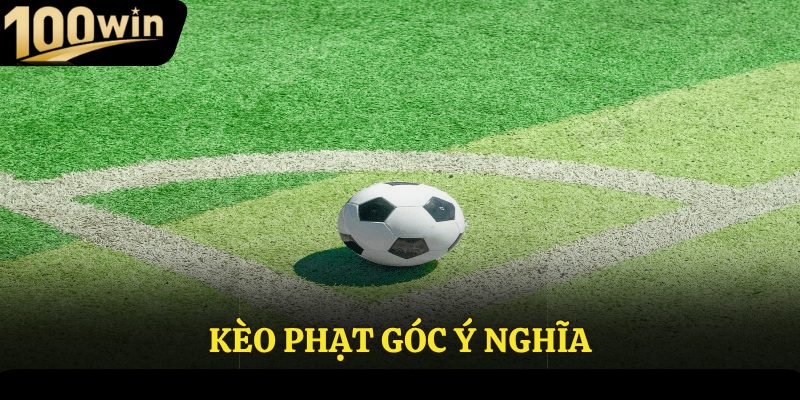 Kèo phạt góc ý nghĩa