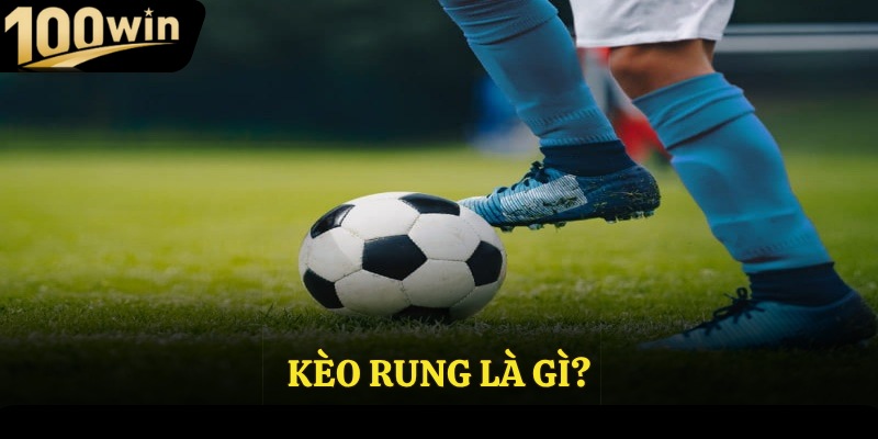 Kèo rung là gì?