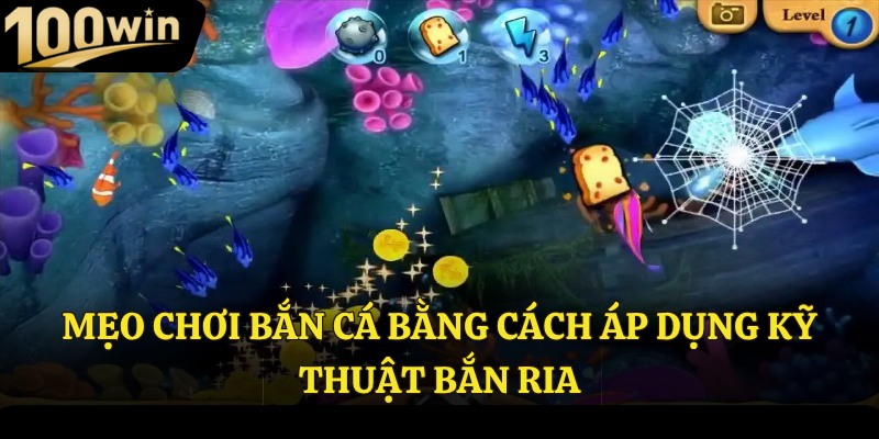 Mẹo chơi bắn cá bằng cách áp dụng kỹ thuật bắn ria