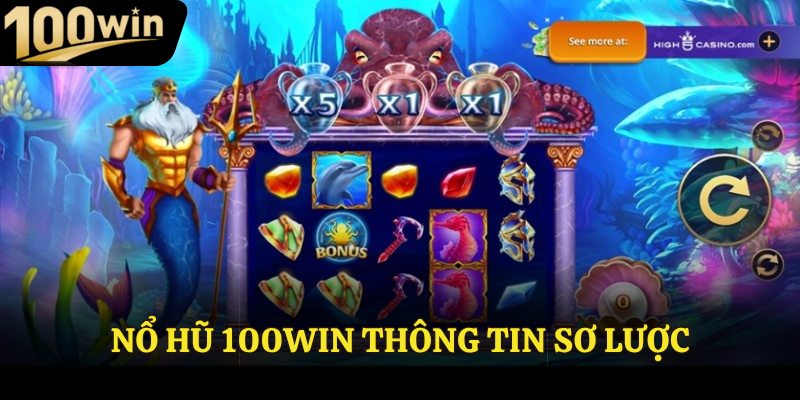 Nổ hũ 100Win thông tin sơ lược
