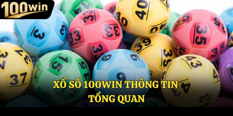 Xổ số 100win thông tin tổng quan